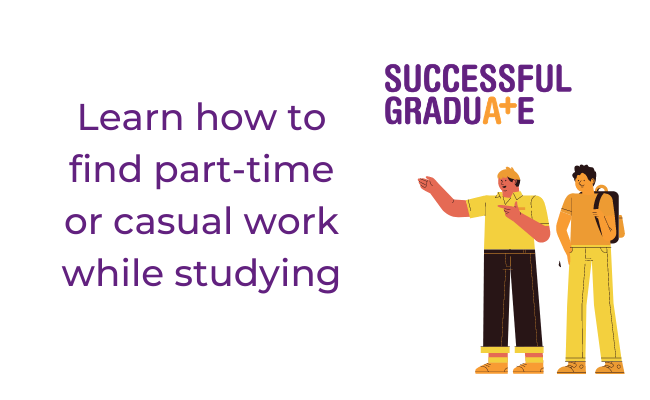 Learn how to find part-time or casual work while studying